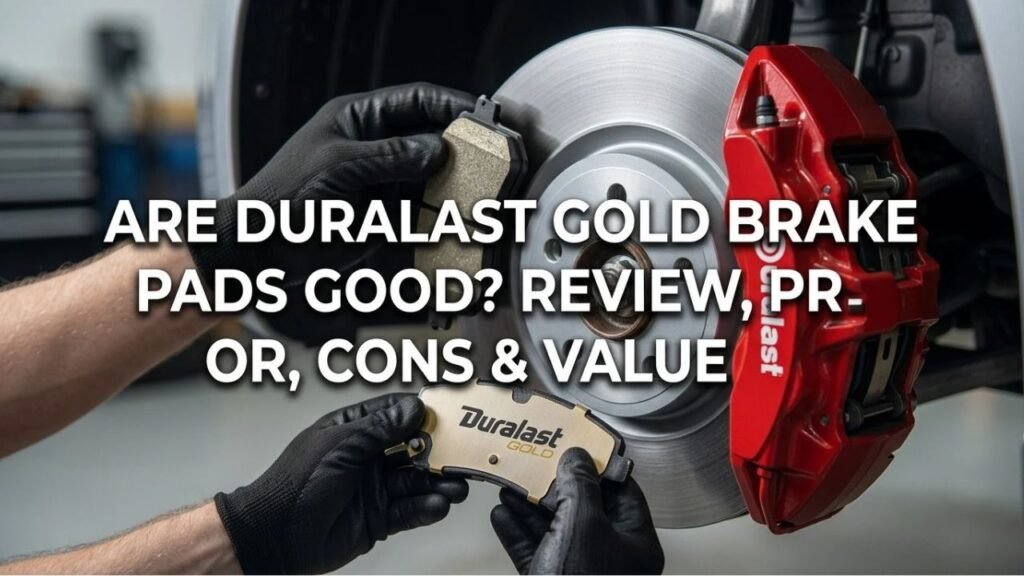 Are Duralast Gold Brake Pads Good? Review, Pros, Cons & Value